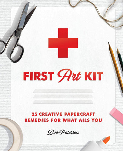 First Art Kit: 25 Creative Papercraft Remedies for What Ails You (Hardcover) Adult Non-Fiction Happier Every Chapter   