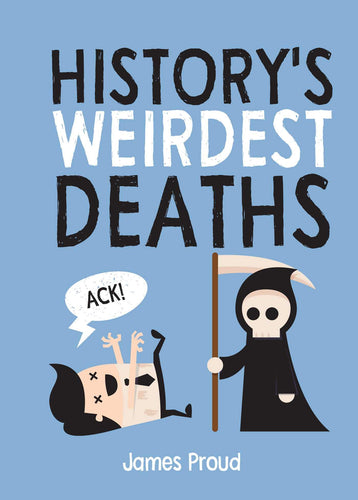 History's Weirdest Deaths (Hardcover) Adult Non-Fiction Happier Every Chapter   