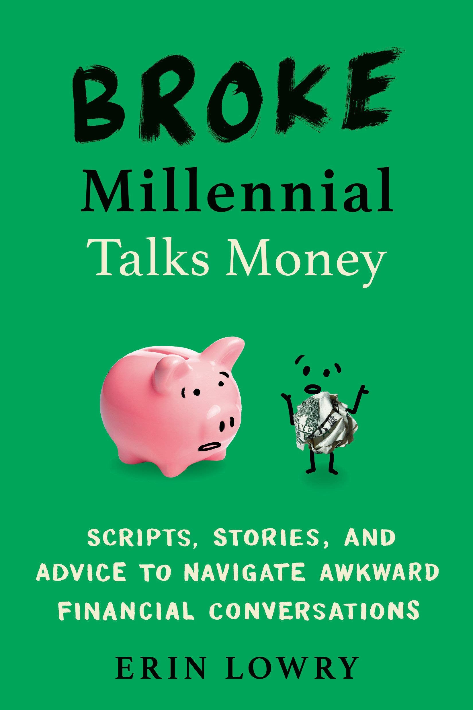 Broke Millennial Talks Money: Scripts, Stories, and Advice to Navigate Awkward Financial Conversations (Broke Millennial Series) (Paperback)