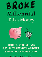 Broke Millennial Talks Money: Scripts, Stories, and Advice to Navigate Awkward Financial Conversations (Broke Millennial Series) (Paperback)
