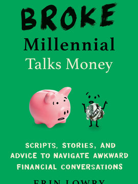 Broke Millennial Talks Money: Scripts, Stories, and Advice to Navigate Awkward Financial Conversations (Broke Millennial Series) (Paperback)