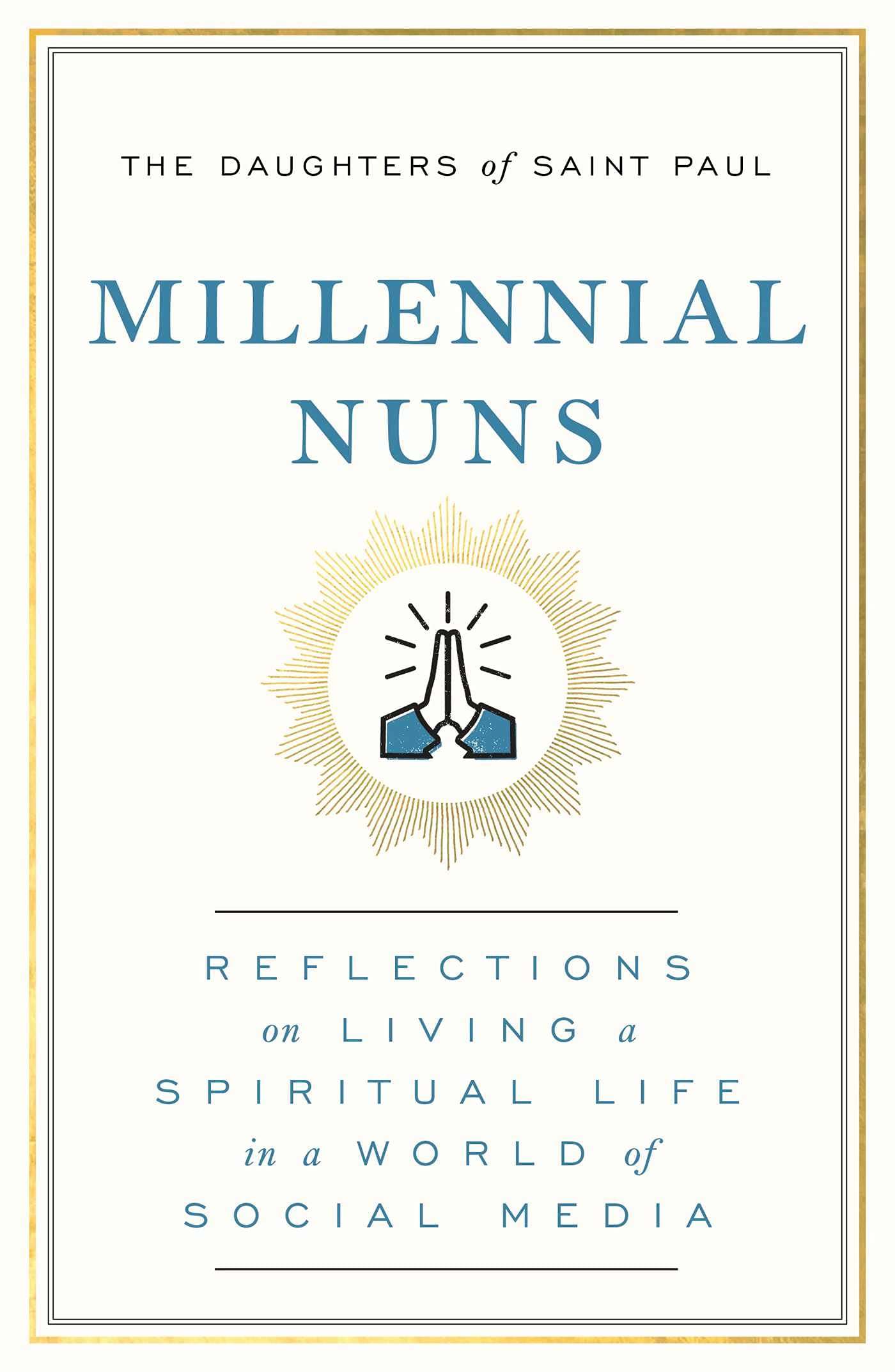 Millennial Nuns: Reflections on Living a Spiritual Life in a World of Social Media (Hardcover)
