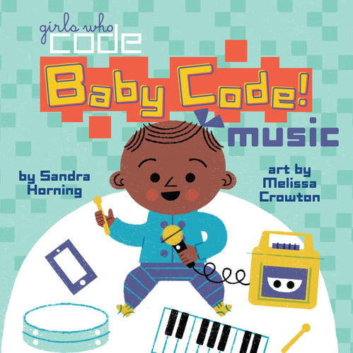 Baby Code! Music (Girls Who Code) (Board Books) Children's Books Happier Every Chapter   