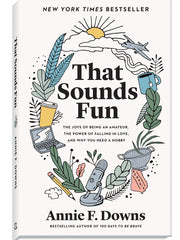That Sounds Fun: The Joys of Being an Amateur, the Power of Falling in Love, and Why You Need a Hobby (Hardcover)