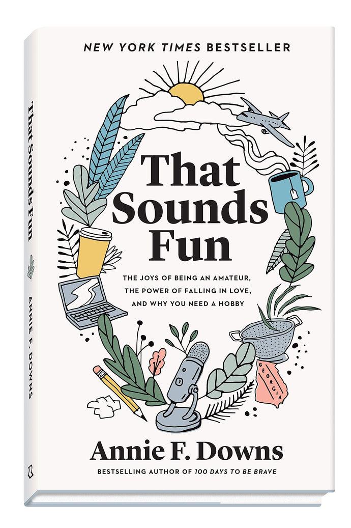 That Sounds Fun: The Joys of Being an Amateur, the Power of Falling in Love, and Why You Need a Hobby (Hardcover) Adult Non-Fiction Happier Every Chapter   