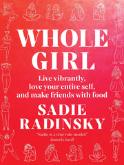 Whole Girl: Live Vibrantly, Love Your Entire Self, and Make Friends with Food (Hardcover)