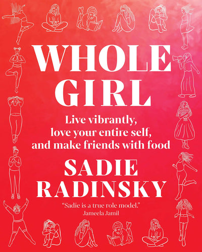 Whole Girl: Live Vibrantly, Love Your Entire Self, and Make Friends with Food (Hardcover) Young Adult Non-Fiction Happier Every Chapter   
