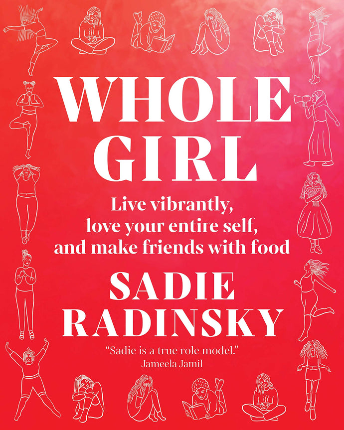 Whole Girl: Live Vibrantly, Love Your Entire Self, and Make Friends with Food (Hardcover) Young Adult Non-Fiction Happier Every Chapter   