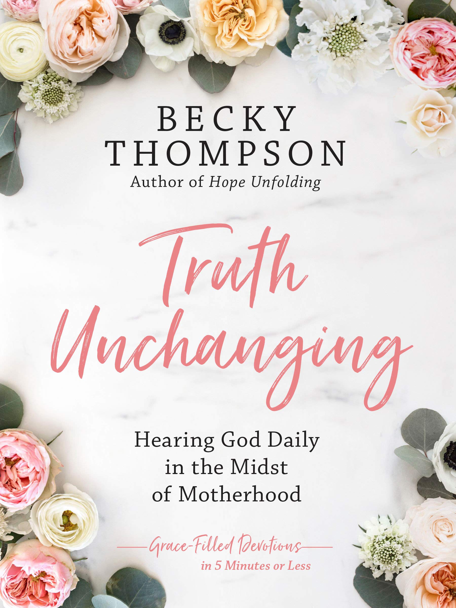 Truth Unchanging: Hearing God Daily in the Midst of Motherhood (Hardcover)