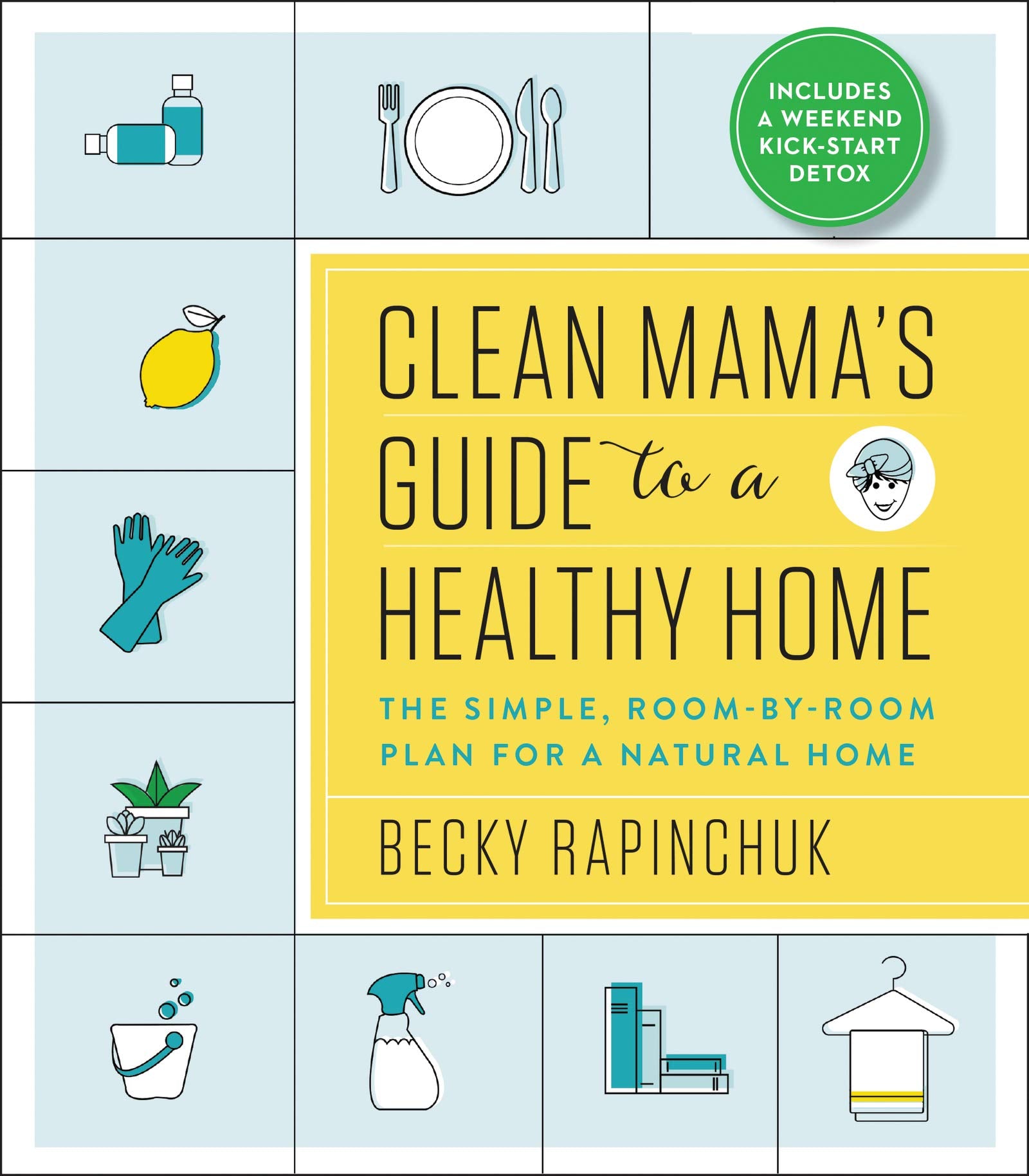 Clean Mama's Guide to a Healthy Home: The Simple, Room-by-Room Plan for a Natural Home (Paperback)