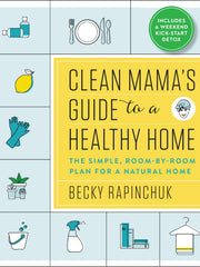 Clean Mama's Guide to a Healthy Home: The Simple, Room-by-Room Plan for a Natural Home (Paperback)