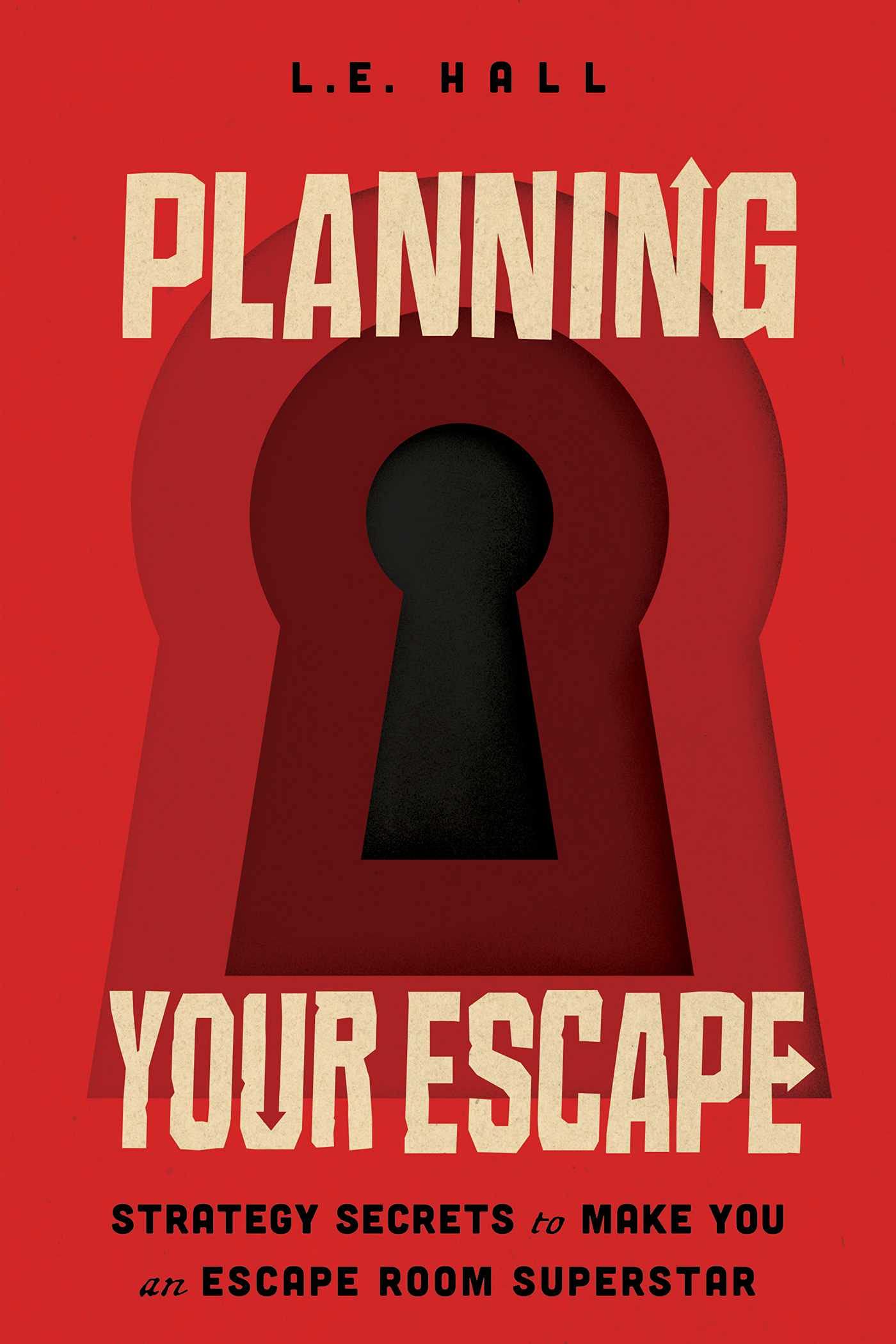 Planning Your Escape: Strategy Secrets to Make You an Escape Room Superstar (Paperback)