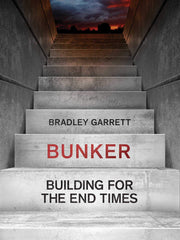 Bunker: Building for the End Times (Hardcover)