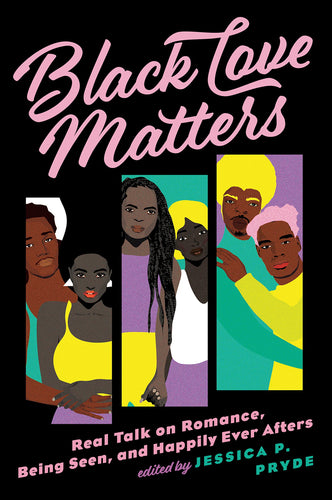Black Love Matters: Real Talk on Romance, Being Seen, and Happily Ever Afters (Paperback) Adult Non-Fiction Happier Every Chapter   
