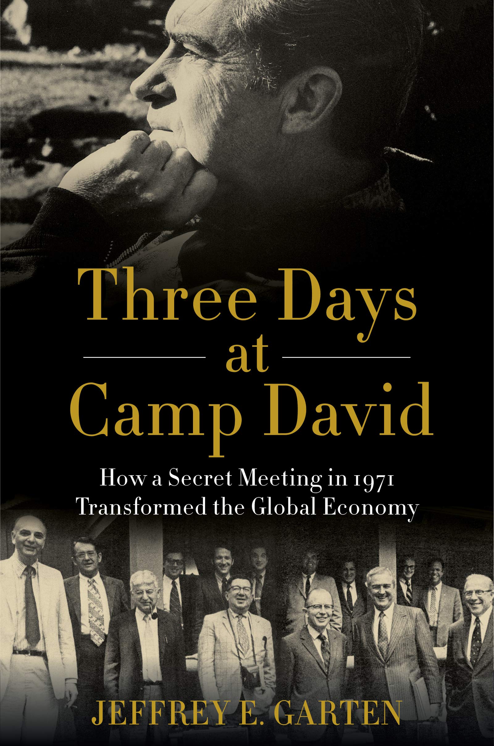Three Days at Camp David: How a Secret Meeting in 1971 Transformed the Global Economy (Hardcover)