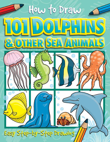 How to Draw 101 Dolphins and Other Sea Animals (How to Draw) (Softcover) Children's Books Happier Every Chapter   