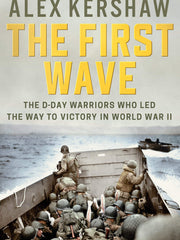 The First Wave: The D-Day Warriors Who Led the Way to Victory in World War II (Hardcover)