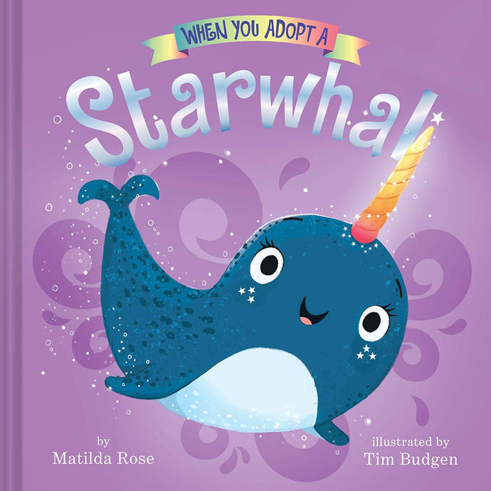 When You Adopt a Starwhal (When You Adopt) (Hardcover) Children's Books Happier Every Chapter   