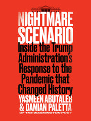 Nightmare Scenario: Inside the Trump Administration's Response to the Pandemic That Changed History (Hardcover)