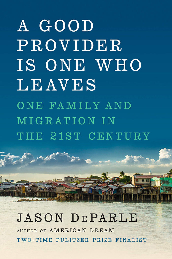 A Good Provider Is One Who Leaves: One Family and Migration in the 21st Century (Hardcover) Adult Non-Fiction Happier Every Chapter   