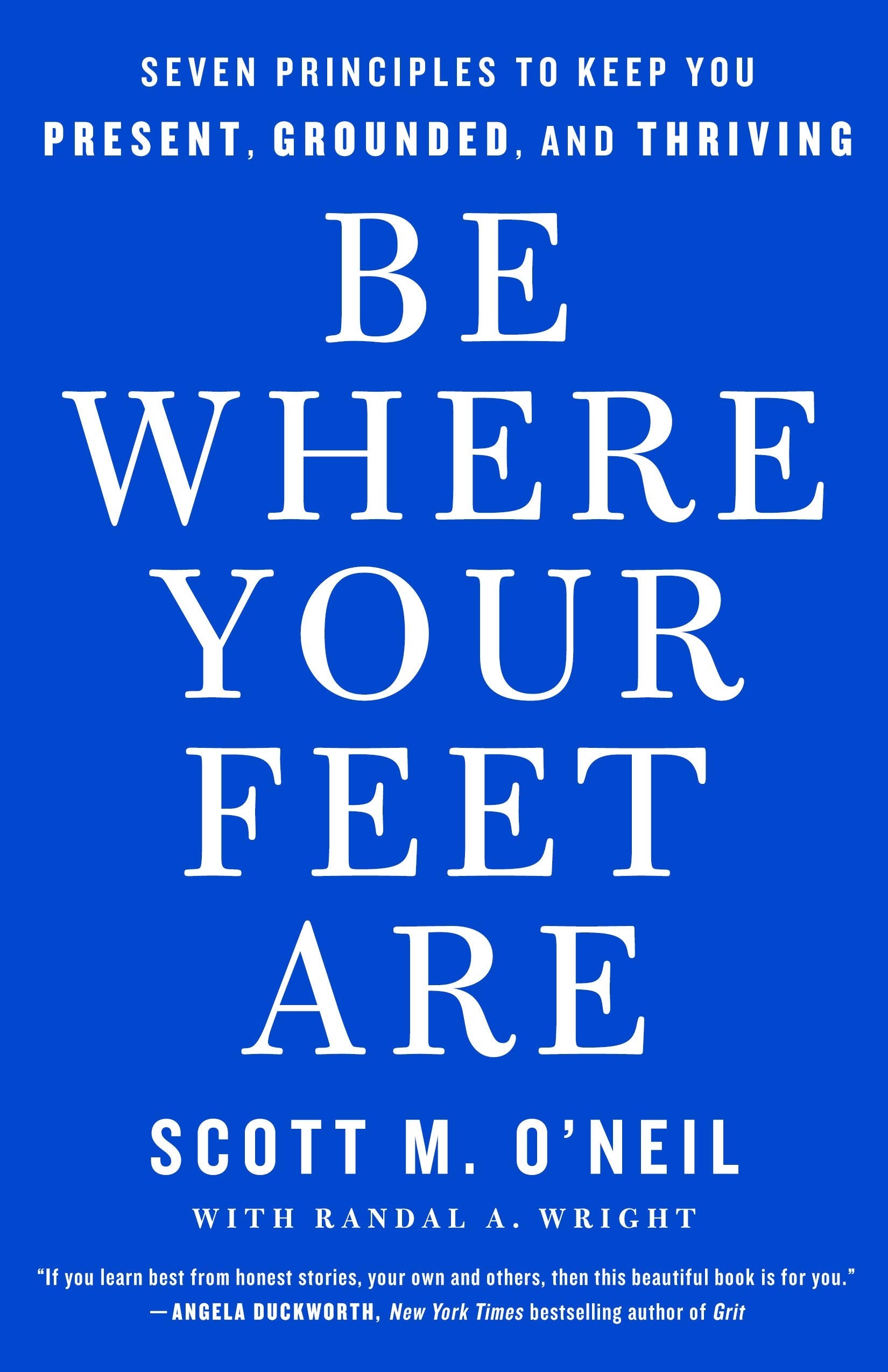 Be Where Your Feet Are: Seven Principles to Keep You Present, Grounded, and Thriving (Hardcover)
