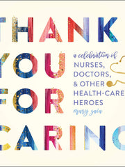 Thank You for Caring: A Celebration of Nurses, Doctors, and Other Health-Care Heroes (Hardcover)