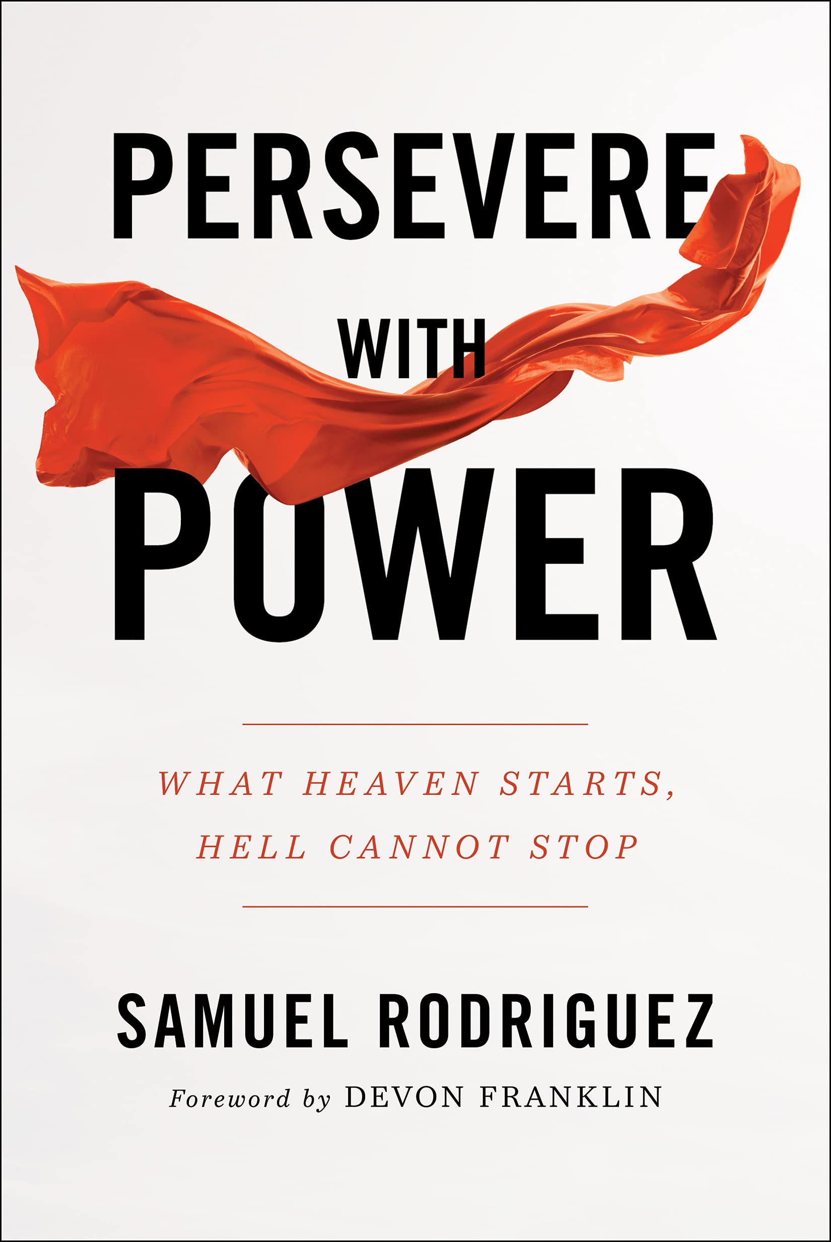 Persevere with Power: What Heaven Starts, Hell Cannot Stop (Hardcover)