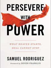 Persevere with Power: What Heaven Starts, Hell Cannot Stop (Hardcover)