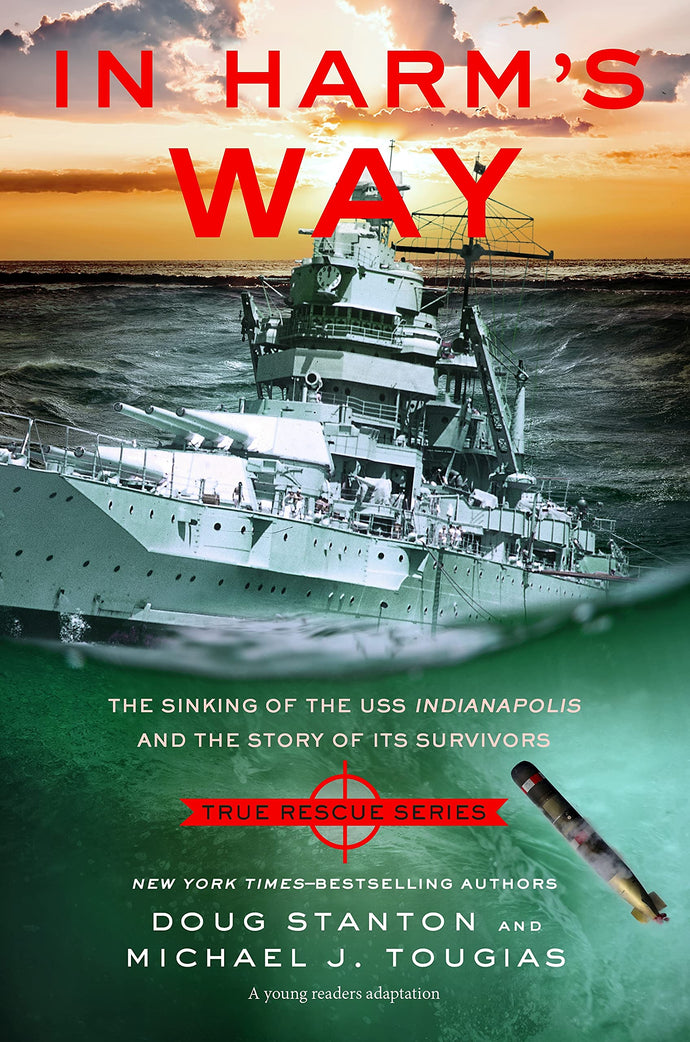 In Harm's Way: The Sinking of the USS Indianapolis and the Story of It's Survivors (True Rescue Series) (Hardcover) Children's Books Happier Every Chapter   