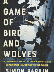 A Game of Birds and Wolves: The Ingenious Young Women Whose Secret Board Game Helped Win World War II (Hardcover)