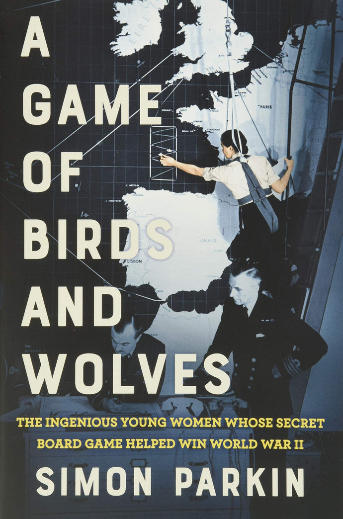 A Game of Birds and Wolves: The Ingenious Young Women Whose Secret Board Game Helped Win World War II (Hardcover) Adult Non-Fiction Happier Every Chapter   