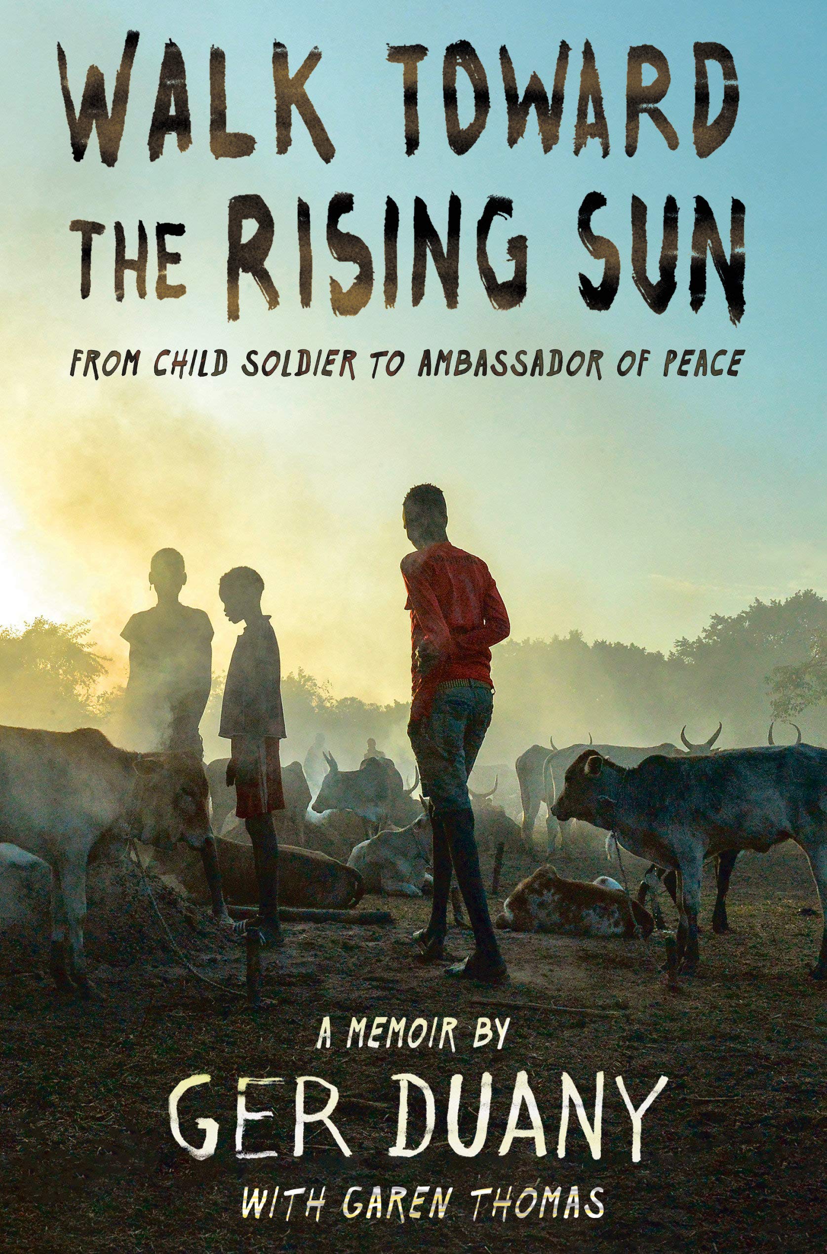 Walk Toward the Rising Sun: From Child Soldier to Ambassador of Peace (Hardcover)