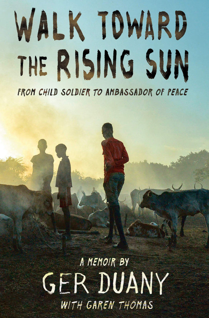 Walk Toward the Rising Sun: From Child Soldier to Ambassador of Peace (Hardcover) Young Adult Non-Fiction Happier Every Chapter   