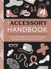 The Accessory Handbook: A Costume Designer's Secrets for Buying, Wearing, and Caring for Accessories (Paperback)