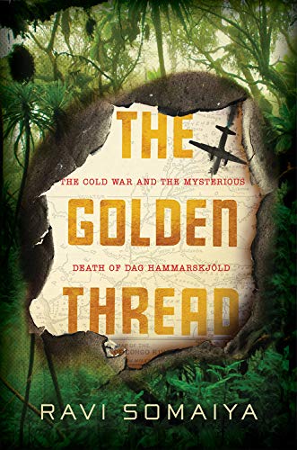 The Golden Thread: The Cold War and the Mysterious Death of Dag Hammarskjöld (Hardcover)
