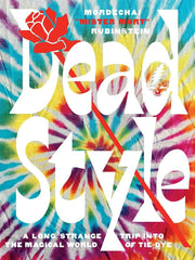Dead Style: A Long Strange Trip Into the Magical World of Tie-Dye (Softcover)