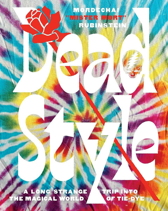 Dead Style: A Long Strange Trip Into the Magical World of Tie-Dye (Softcover) Adult Non-Fiction Happier Every Chapter   
