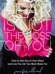 Fear Is Not the Boss of You: How to Get Out of Your Head and Live the Life You Were Made For (Hardcover)