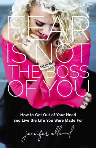 Fear Is Not the Boss of You: How to Get Out of Your Head and Live the Life You Were Made For (Hardcover) Adult Non-Fiction Happier Every Chapter   