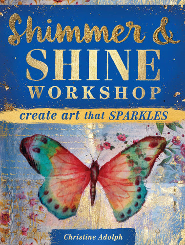 Shimmer and Shine Workshop: Create Art That Sparkles (Paperback) Adult Non-Fiction Happier Every Chapter   