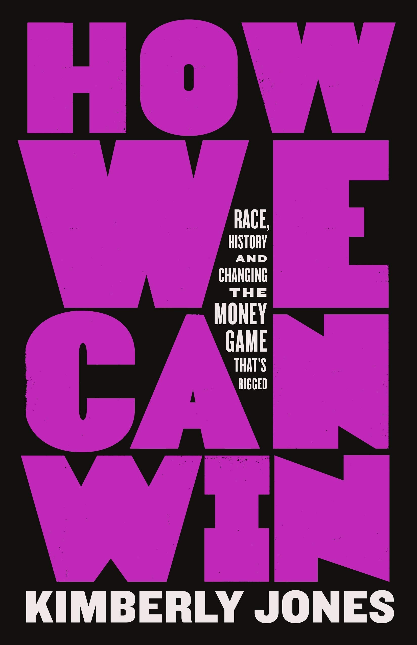 How We Can Win: Race, History and Changing the Money Game That's Rigged (Hardcover)