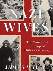 Nazi Wives: The Women at the Top of Hitler's Germany (Hardcover)