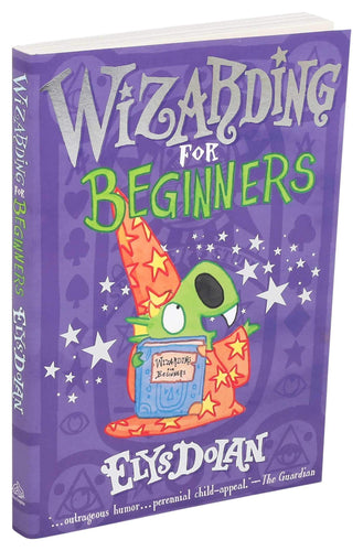 Wizarding for Beginners (Elys Dolan Illustrated Chapter Books, Bk. 2) Children's Books Happier Every Chapter   