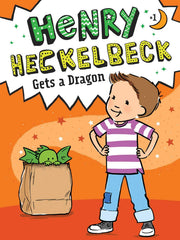 Henry Heckelbeck Gets a Dragon (Bk. 1) (Hardcover)