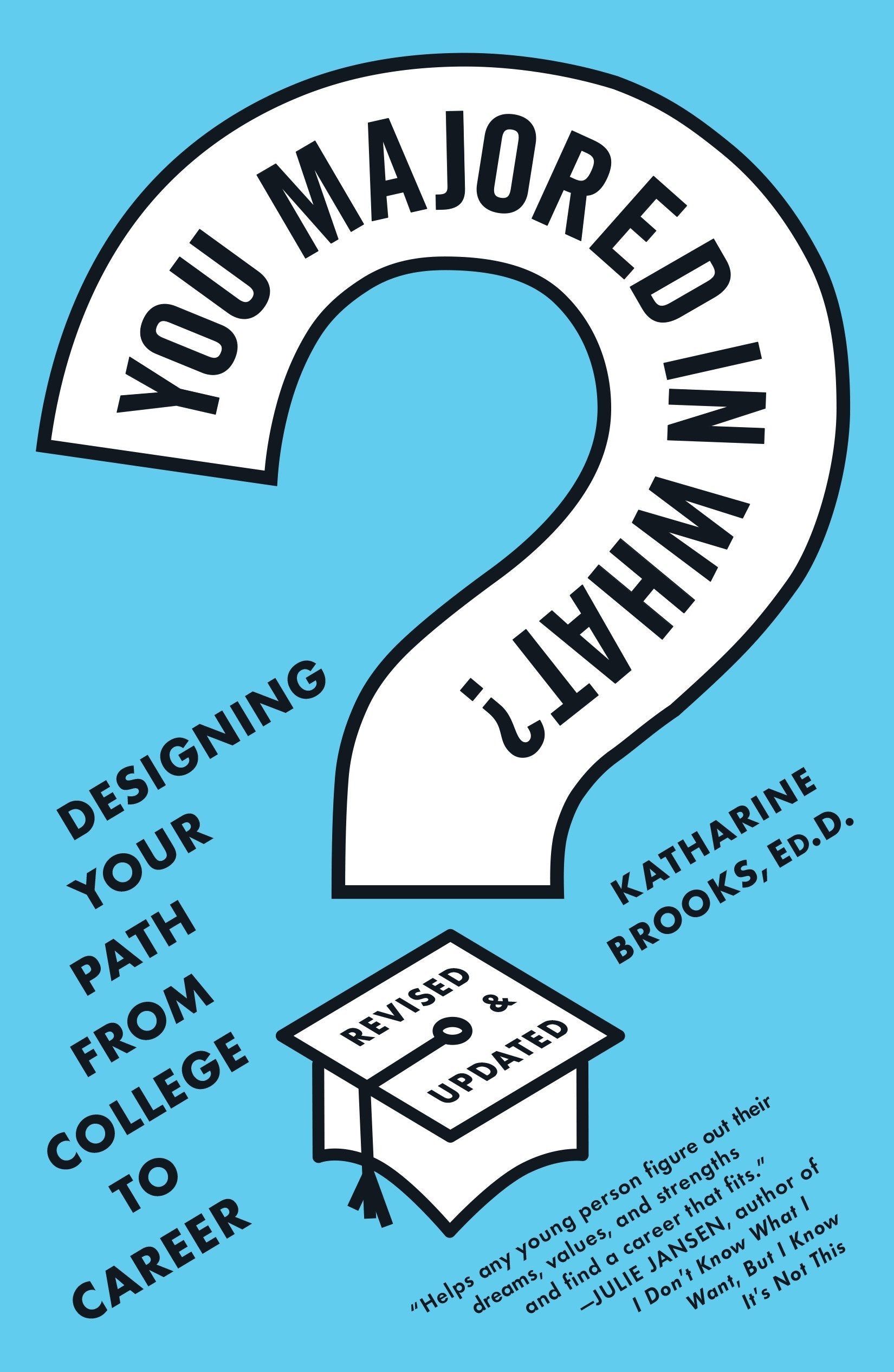 You Majored in What?: Mapping Your Path from Chaos to Career (Paperback)