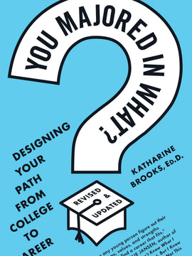 You Majored in What?: Mapping Your Path from Chaos to Career (Paperback)