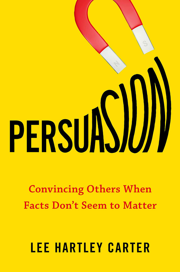 Persuasion: Convincing Others When Facts Don't Seem to Matter (Hardcover) Adult Non-Fiction Happier Every Chapter   