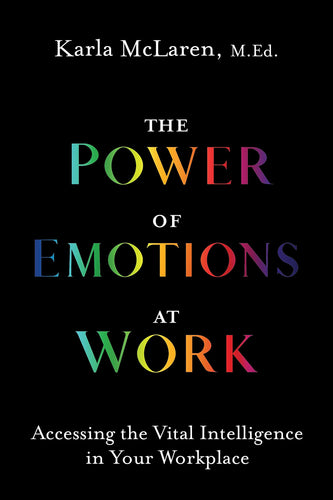 The Power of Emotions at Work: Accessing the Vital Intelligence in Your Workplace (Paperback) Adult Non-Fiction Happier Every Chapter   