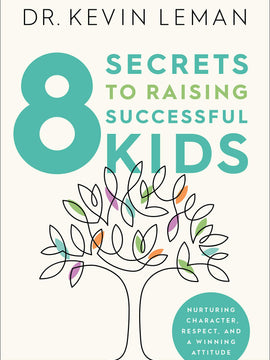 8 Secrets to Raising Successful Kids: Nurturing Character, Respect, and a Winning Attitude (Hardcover)