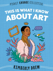 This Is What I Know About Art (Pocket Change Collective) (Paperback)